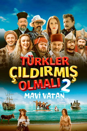 Türkler Çıldırmış Olmalı 2: Mavi Vatan (2024) izle